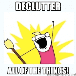 Declutter all of the things!